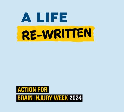 'A Life Re-written': Action for Brain Injury Week (ABI Week) 2024 Main Image