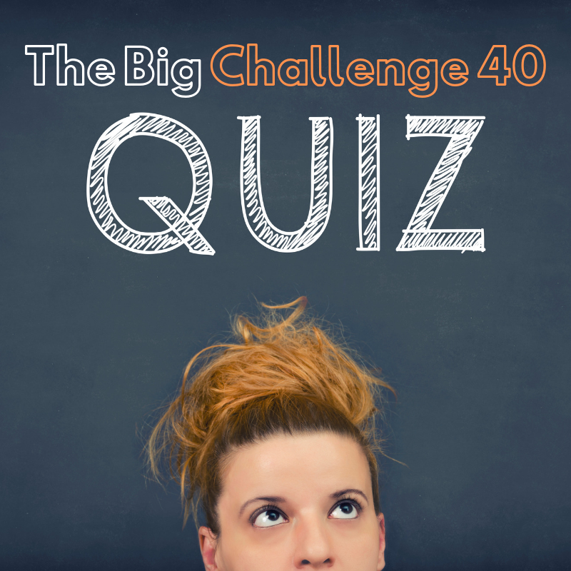 The Big Challenge 40 Quiz! Main Image